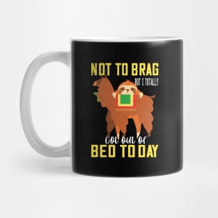 Not to brag but i totally got out of bed today sloth llama lovers funny gift Mug